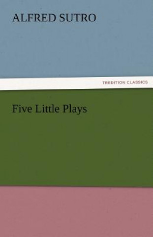 Buch Five Little Plays Alfred Sutro