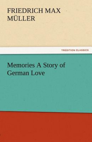 Könyv Memories a Story of German Love Friedrich M. Müller