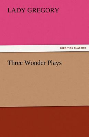 Carte Three Wonder Plays Lady Gregory