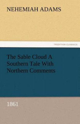Carte Sable Cloud a Southern Tale with Northern Comments (1861) Nehemiah Adams