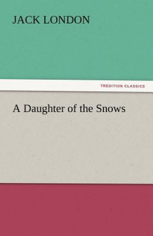Carte Daughter of the Snows Jack London