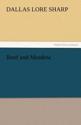 Könyv Roof and Meadow Dallas Lore Sharp