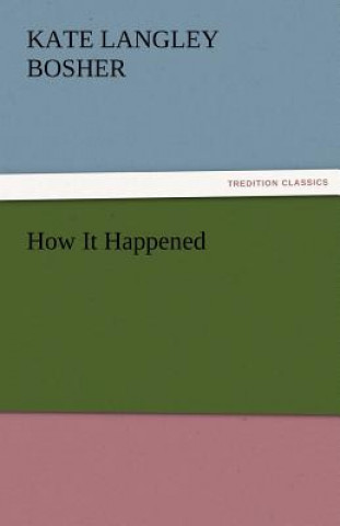 Kniha How It Happened Kate Langley Bosher