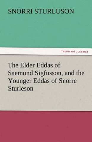 Kniha Elder Eddas of Saemund Sigfusson, and the Younger Eddas of Snorre Sturleson norri Sturluson