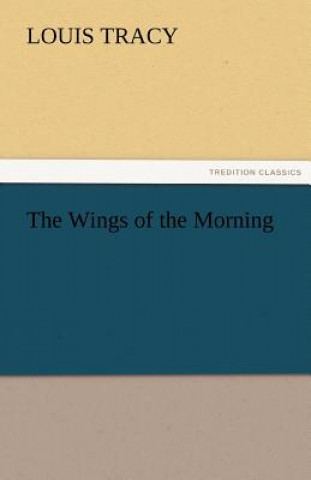 Kniha Wings of the Morning Louis Tracy