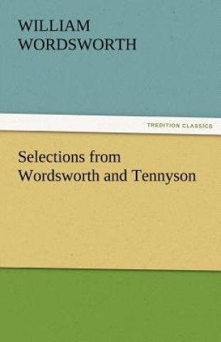 Carte Selections from Wordsworth and Tennyson William Wordsworth