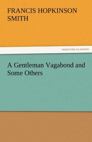 Kniha Gentleman Vagabond and Some Others Francis Hopkinson Smith