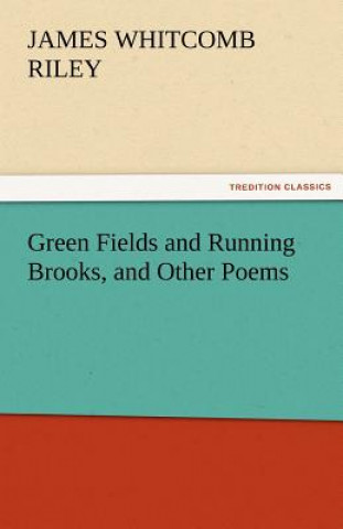 Buch Green Fields and Running Brooks, and Other Poems James Whitcomb Riley