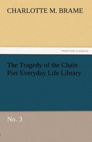 Kniha Tragedy of the Chain Pier Everyday Life Library No. 3 Charlotte M. Brame