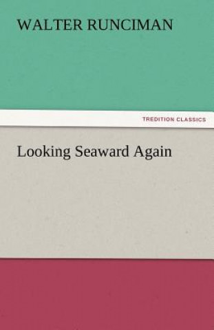 Kniha Looking Seaward Again Walter Runciman