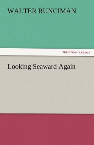 Книга Looking Seaward Again Walter Runciman