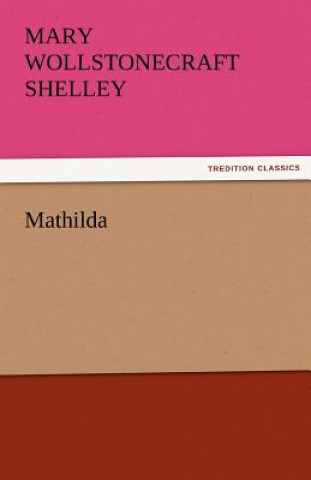 Kniha Mathilda Mary Wollstonecraft Shelley