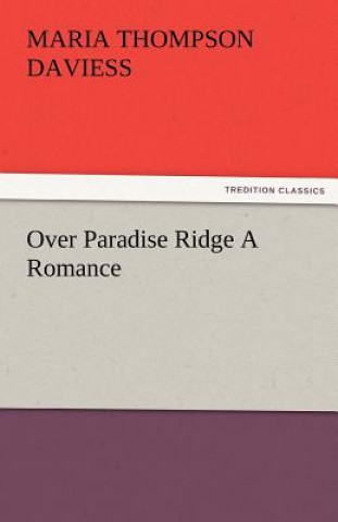 Kniha Over Paradise Ridge a Romance Maria Thompson Daviess