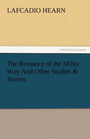 Książka Romance of the Milky Way and Other Studies & Stories Lafcadio Hearn