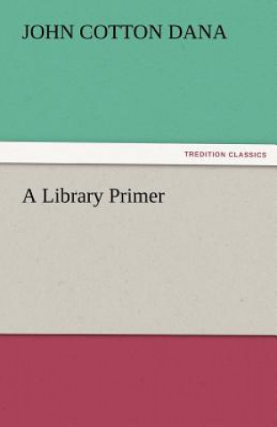 Knjiga Library Primer John Cotton Dana