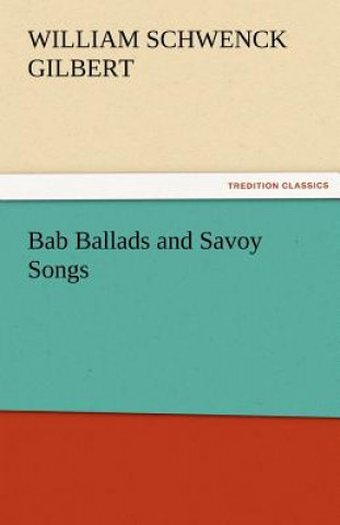 Carte Bab Ballads and Savoy Songs William Schwenck Gilbert