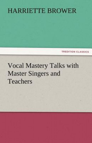 Carte Vocal Mastery Talks with Master Singers and Teachers Harriette Brower