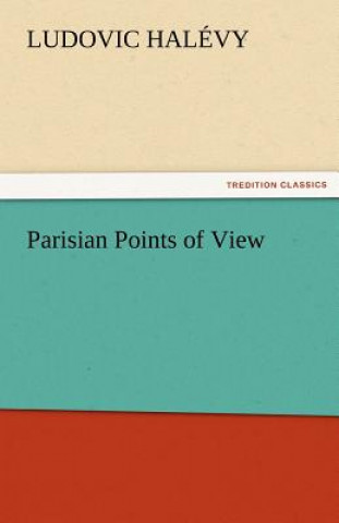 Könyv Parisian Points of View Ludovic Halévy