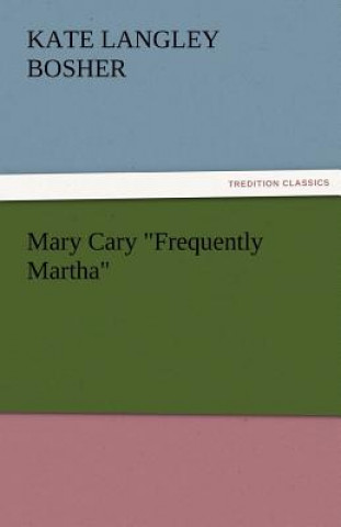 Книга Mary Cary Frequently Martha Kate Langley Bosher