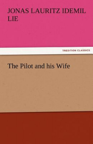 Kniha Pilot and His Wife Jonas Lauritz Idemil Lie