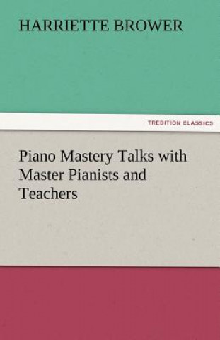 Книга Piano Mastery Talks with Master Pianists and Teachers Harriette Brower