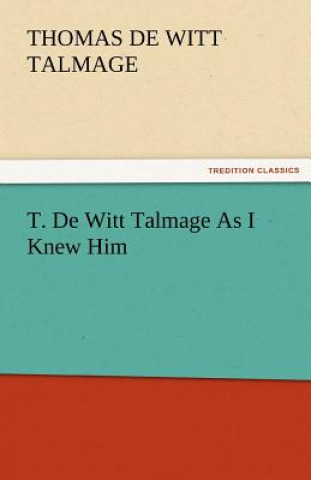 Kniha T. de Witt Talmage as I Knew Him Thomas De Witt Talmage