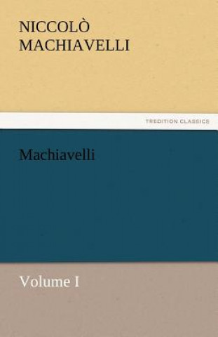 Knjiga Machiavelli, Volume I Niccolo (Lancaster University) Machiavelli
