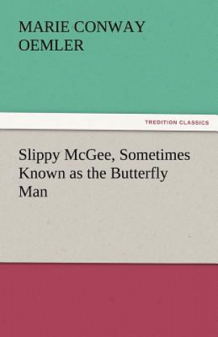 Книга Slippy McGee, Sometimes Known as the Butterfly Man Marie Conway Oemler