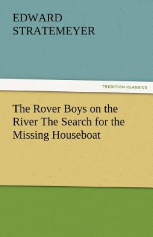 Libro Rover Boys on the River the Search for the Missing Houseboat Edward Stratemeyer