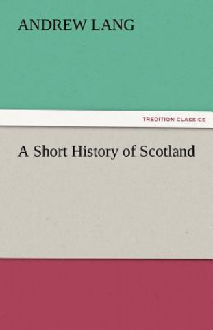 Książka Short History of Scotland Andrew Lang