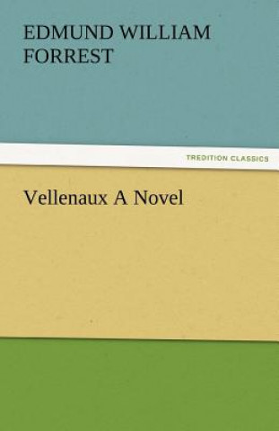 Książka Vellenaux a Novel E. W. (Edmund William) Forrest