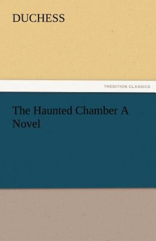 Könyv Haunted Chamber a Novel uchess