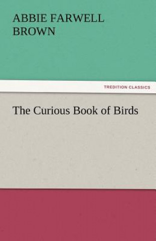 Könyv Curious Book of Birds Abbie Farwell Brown