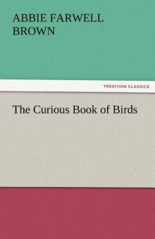 Książka Curious Book of Birds Abbie Farwell Brown