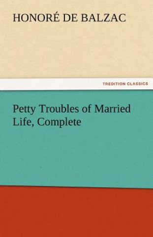 Книга Petty Troubles of Married Life, Complete Honoré de Balzac