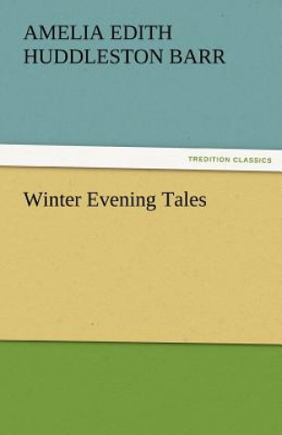 Kniha Winter Evening Tales Amelia E. Huddleston Barr