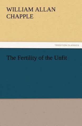Kniha Fertility of the Unfit William Allan Chapple