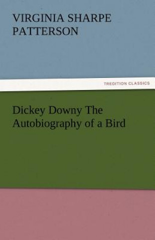Carte Dickey Downy the Autobiography of a Bird Virginia Sharpe Patterson
