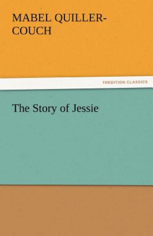 Kniha Story of Jessie Mabel Quiller-Couch