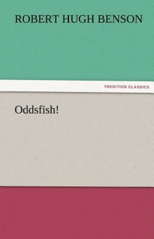 Kniha Oddsfish! Robert Hugh Benson
