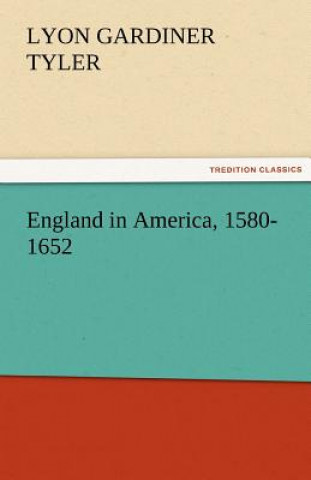 Kniha England in America, 1580-1652 Lyon Gardiner Tyler