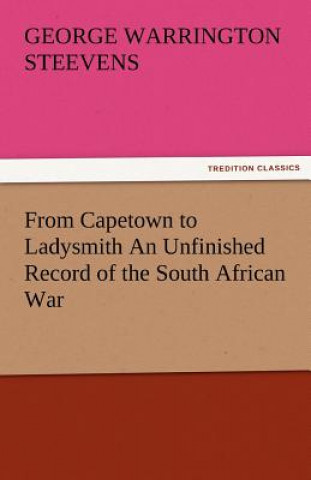 Könyv From Capetown to Ladysmith an Unfinished Record of the South African War G. W. (George Warrington) Steevens