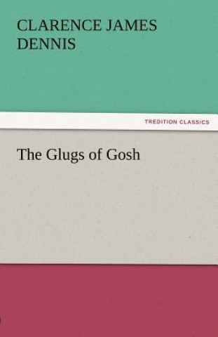 Book Glugs of Gosh Clarence James Dennis