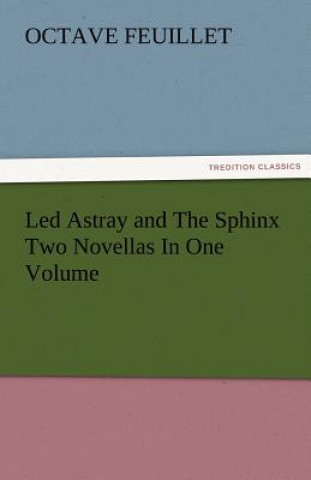 Kniha Led Astray and the Sphinx Two Novellas in One Volume Octave Feuillet
