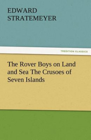 Książka Rover Boys on Land and Sea the Crusoes of Seven Islands Edward Stratemeyer