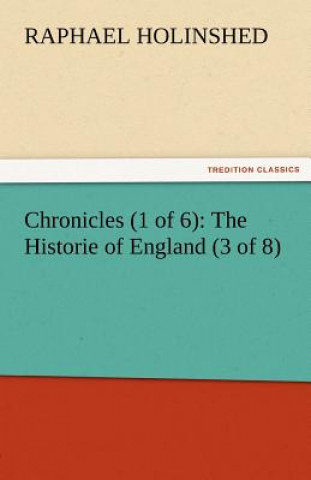 Könyv Chronicles (1 of 6) Raphael Holinshed