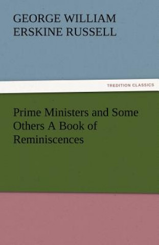 Carte Prime Ministers and Some Others a Book of Reminiscences George William Erskine Russell