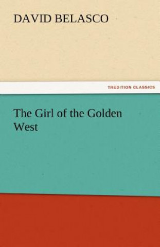 Kniha Girl of the Golden West David Belasco