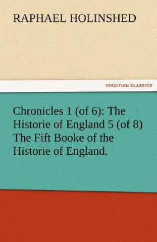 Book Chronicles 1 (of 6) Raphael Holinshed