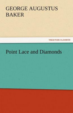 Knjiga Point Lace and Diamonds George Augustus Baker